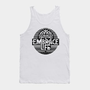 EMBRACE LIFE - TYPOGRAPHY INSPIRATIONAL QUOTES Tank Top